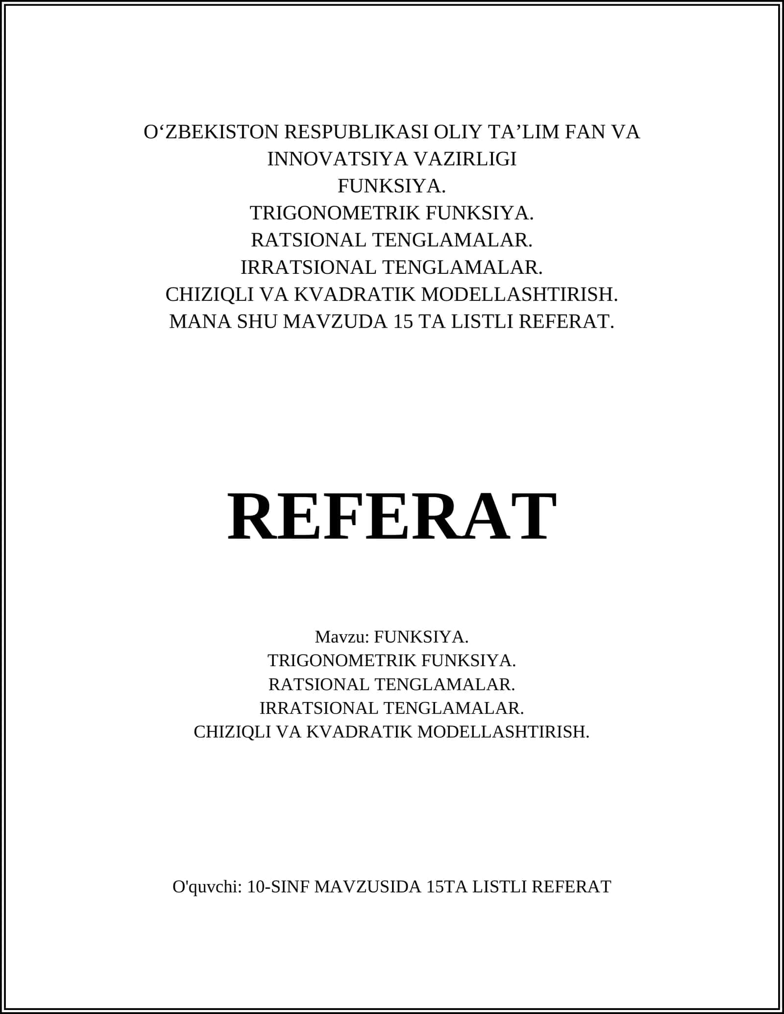 TRIGONOMETRIK FUNKSIYA, RATSIONAL TENGLAMALAR, IRRATSIONAL TENGLAMALAR, CHIZIQLI VA KVADRATIK MODELLASHTIRISH - 15 TA LISTLI REFERAT