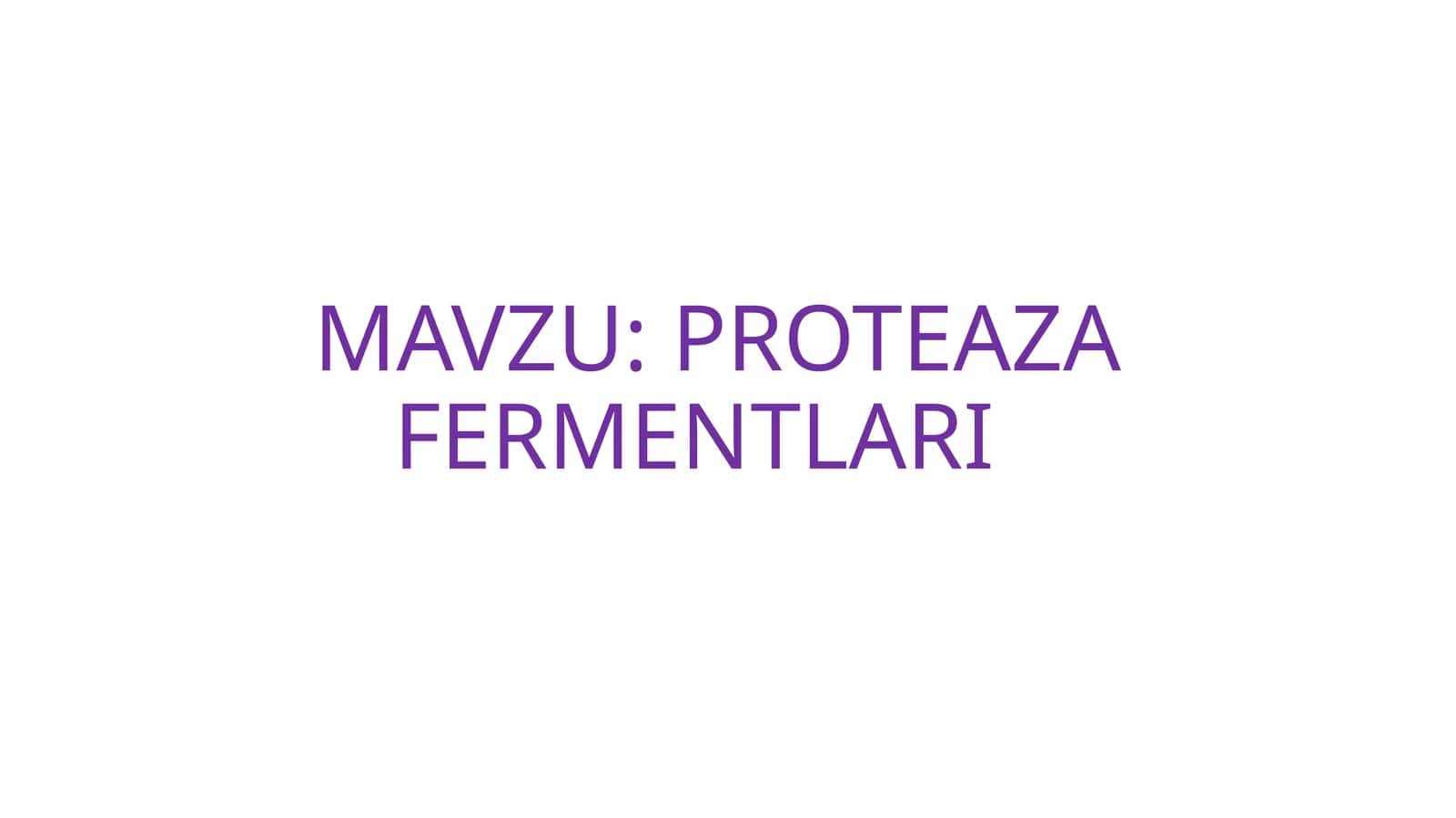 PROTEAZA FERMENTLARI