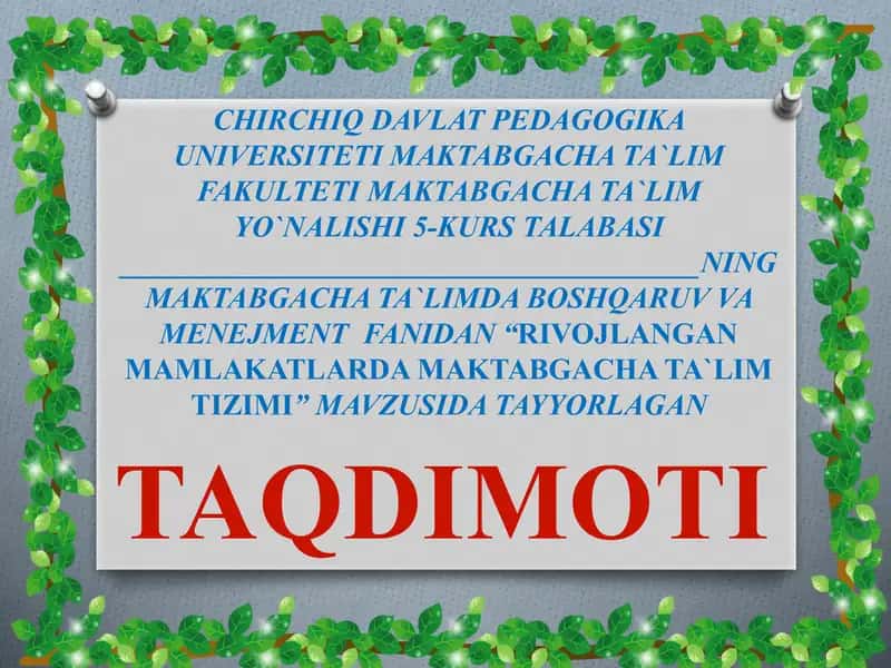 "MAKTABGACHA TA`LIMDA BOSHQARUV VA MENEJMENTFANIDAN“RIVOJLANGAN MAMLAKATLARDA MAKTABGACHA TA`LIM TIZIMI”MAVZUSIDA TAQDIMOT"