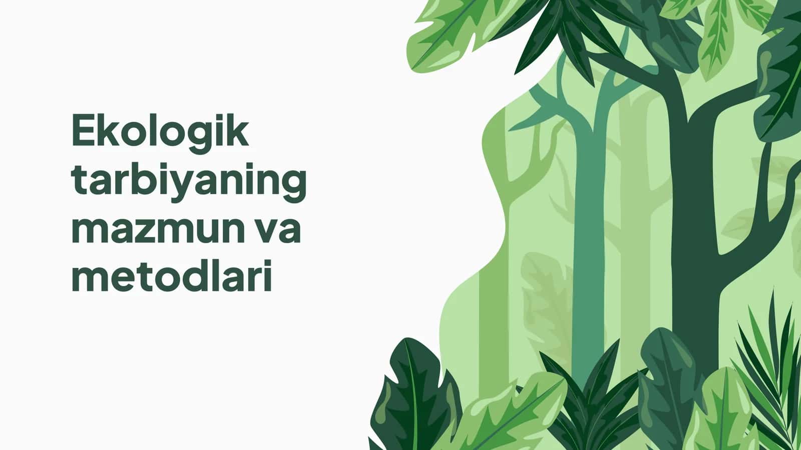 Ekologik tarbiyaning mazmun va metodlari