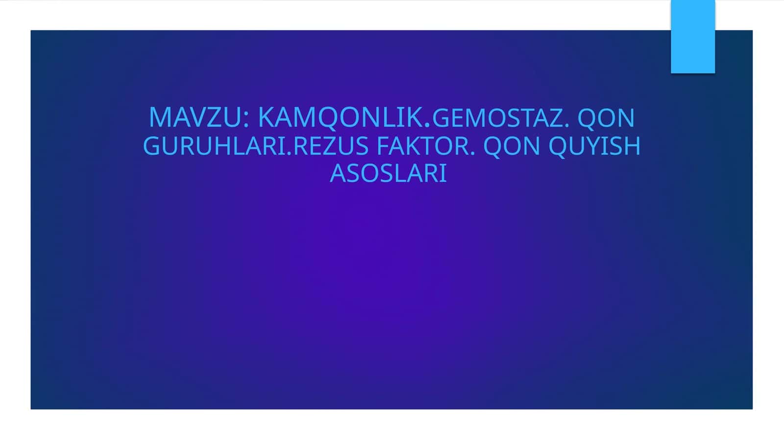 KAMQONLIK.GEMOSTAZ. QON GURUHLARI.REZUS FAKTOR. QON QUYISH ASOSLARI