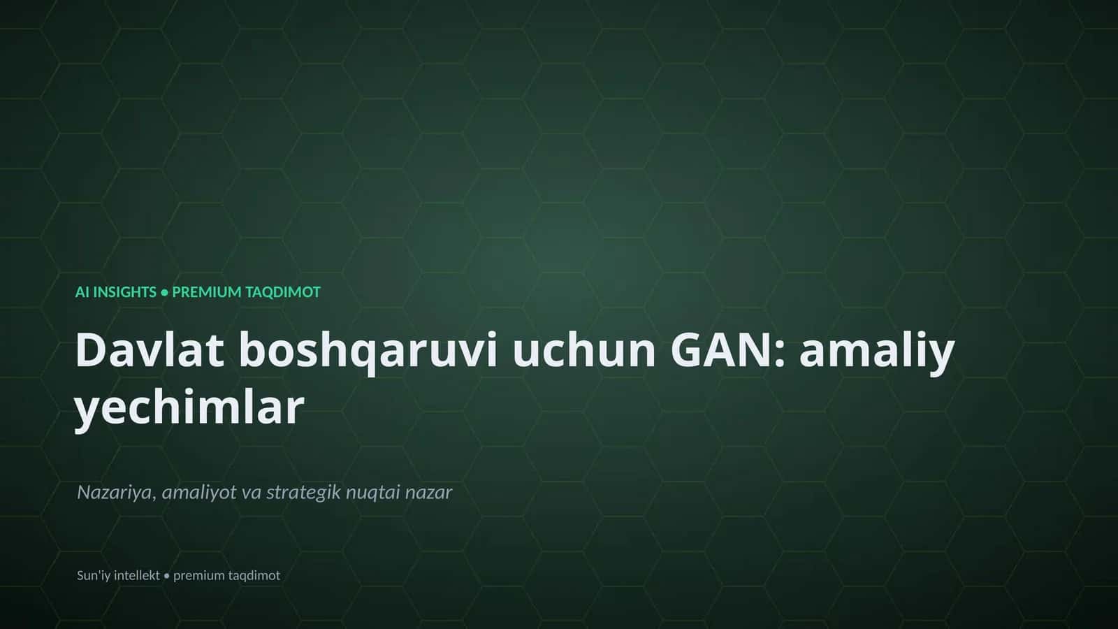 Davlat boshqaruvi uchun GAN: amaliy yechimlar