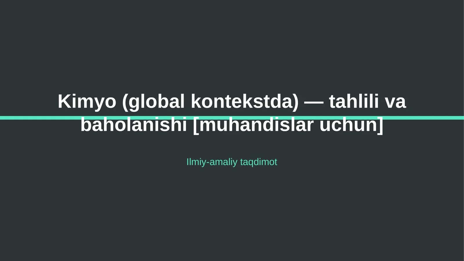 Kimyo (global kontekstda) — tahlili va baholanishi [muhandislar uchun]