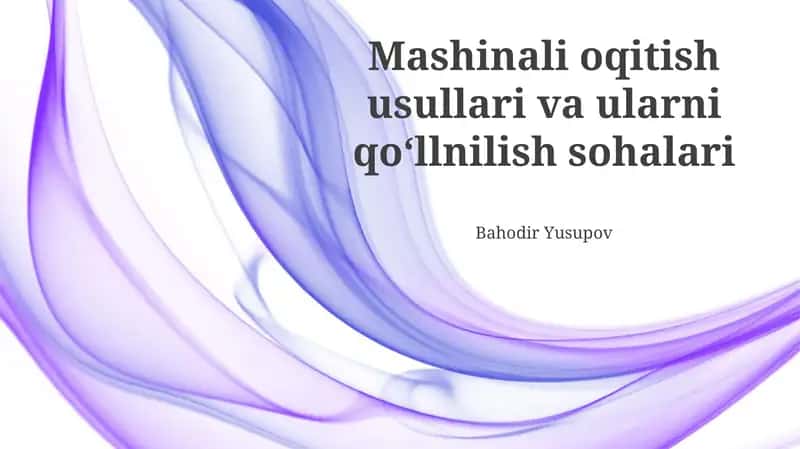 Mashinali oqitish usullari va ularni qoʻllnilish sohalari