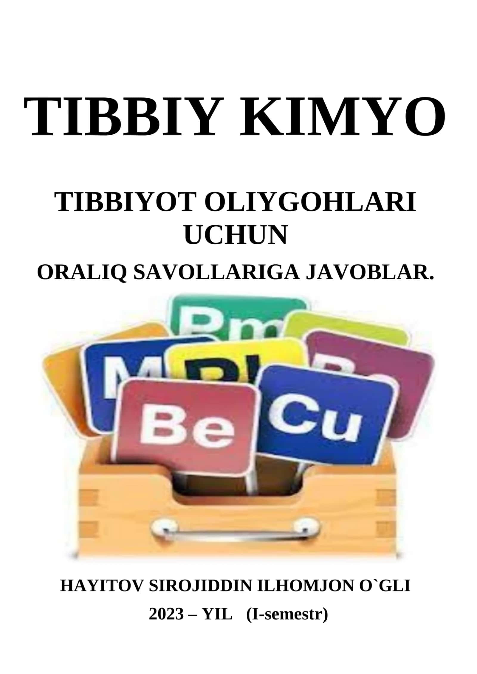 TIBBIY KIMYO TIBBIYOT OLIYGOHLARI UCHUN HAYITOV SIROJIDDIN ILHOMJON O`GLI 2023 – YIL (I-semestr) TIBBIY KIMYODAN ORALIQ SAVOLLARI VA JAVOBLARI