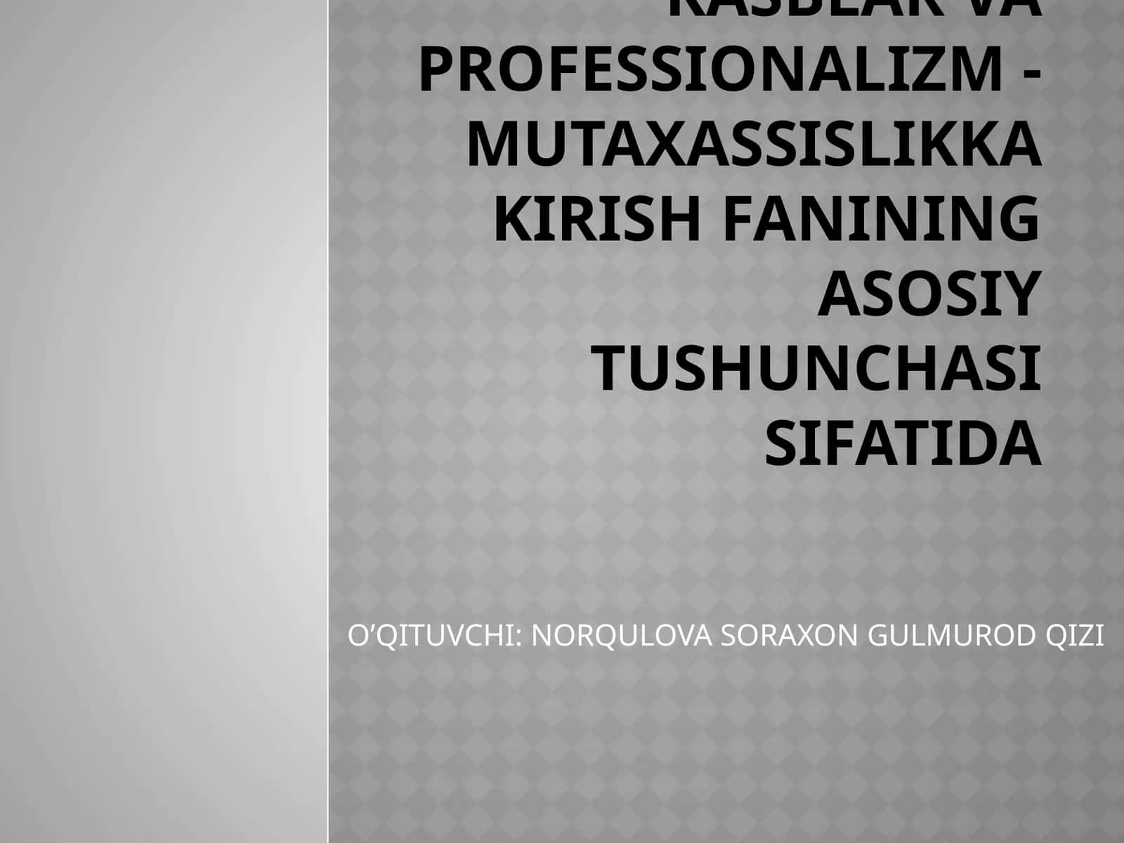 Kasblar va professionalizm-mutaxassislikka kirish fanining asosiy tushunchasi sifatida