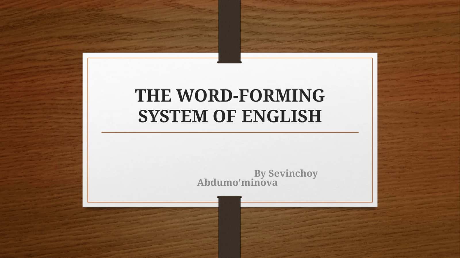 THE WORD-FORMING SYSTEM OF ENGLISH