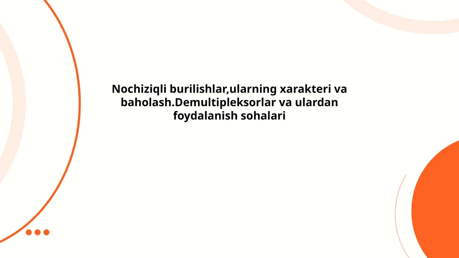 Nochiziqli burilishlar,ularning xarakteri va baholash.Demultipleksorlar va ulardan foydalanish sohalari
