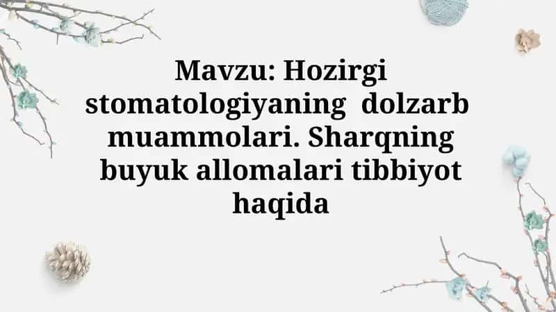 Hozirgi stomatologiyaning dolzarb muammolari. Sharqning buyuk allomalari tibbiyot haqida
