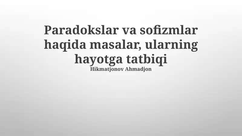 Paradokslar va sofizmlar haqida masalar, ularning hayotga tatbiqi