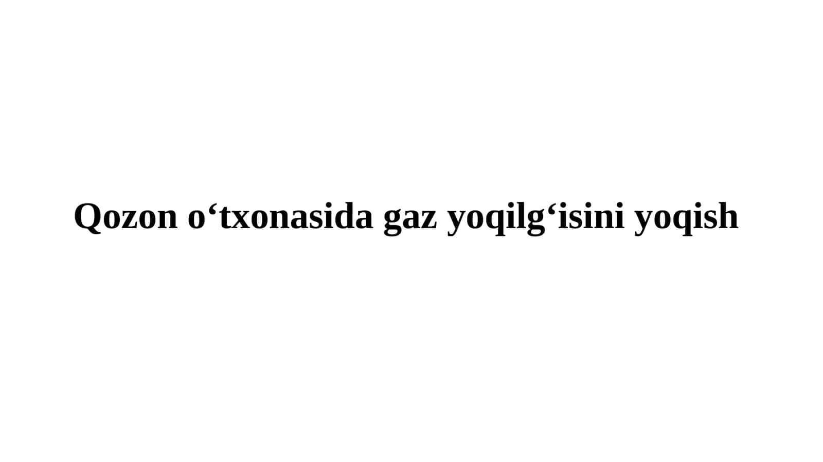 Qozono‘txonasida gazyoqilg‘isini yoqish