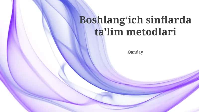 Boshlangʻich sinflarda ta'lim metodlari