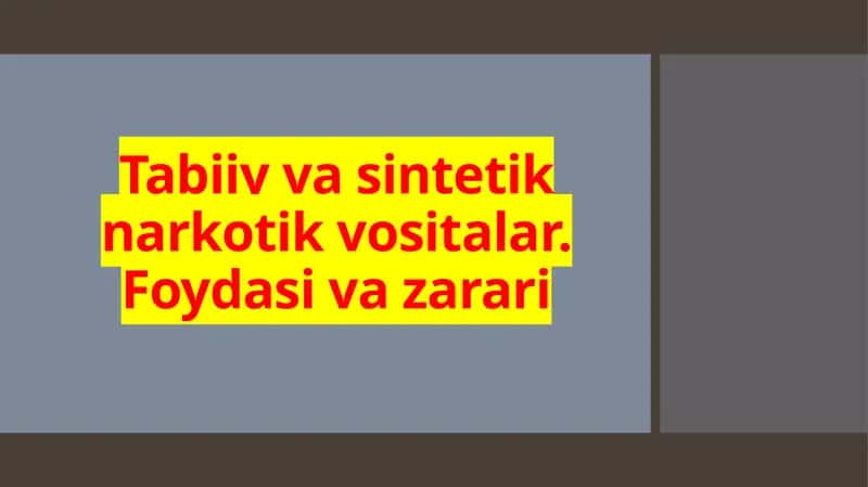 Tabiiy va sintetik narkotik vositalar. Foydasi va zarari