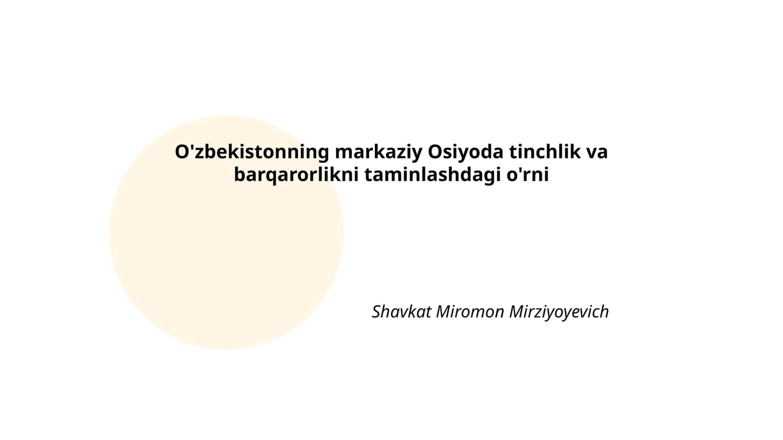 O'zbekistonning markaziy Osiyoda tinchlik va barqarorlikni taminlashdagi o'rni Shavkat Miromon Mirziyoyevich