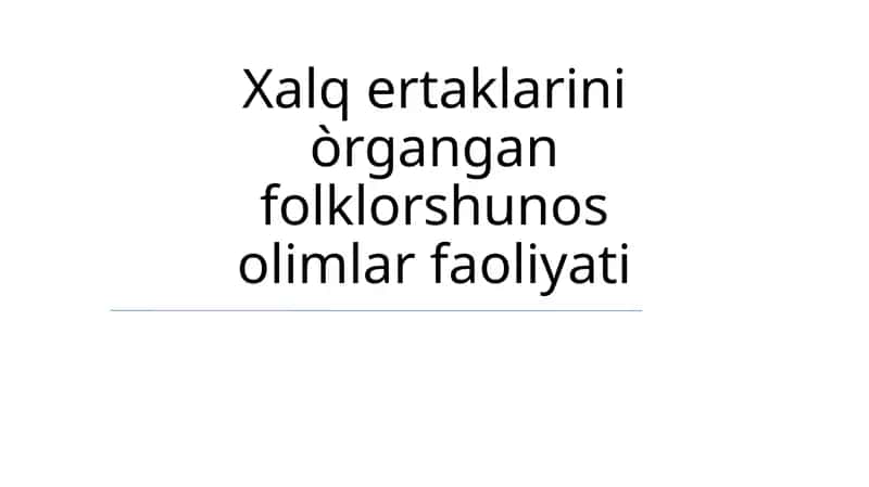 Xalq ertaklarini òrgangan folklorshunos olimlar faoliyati