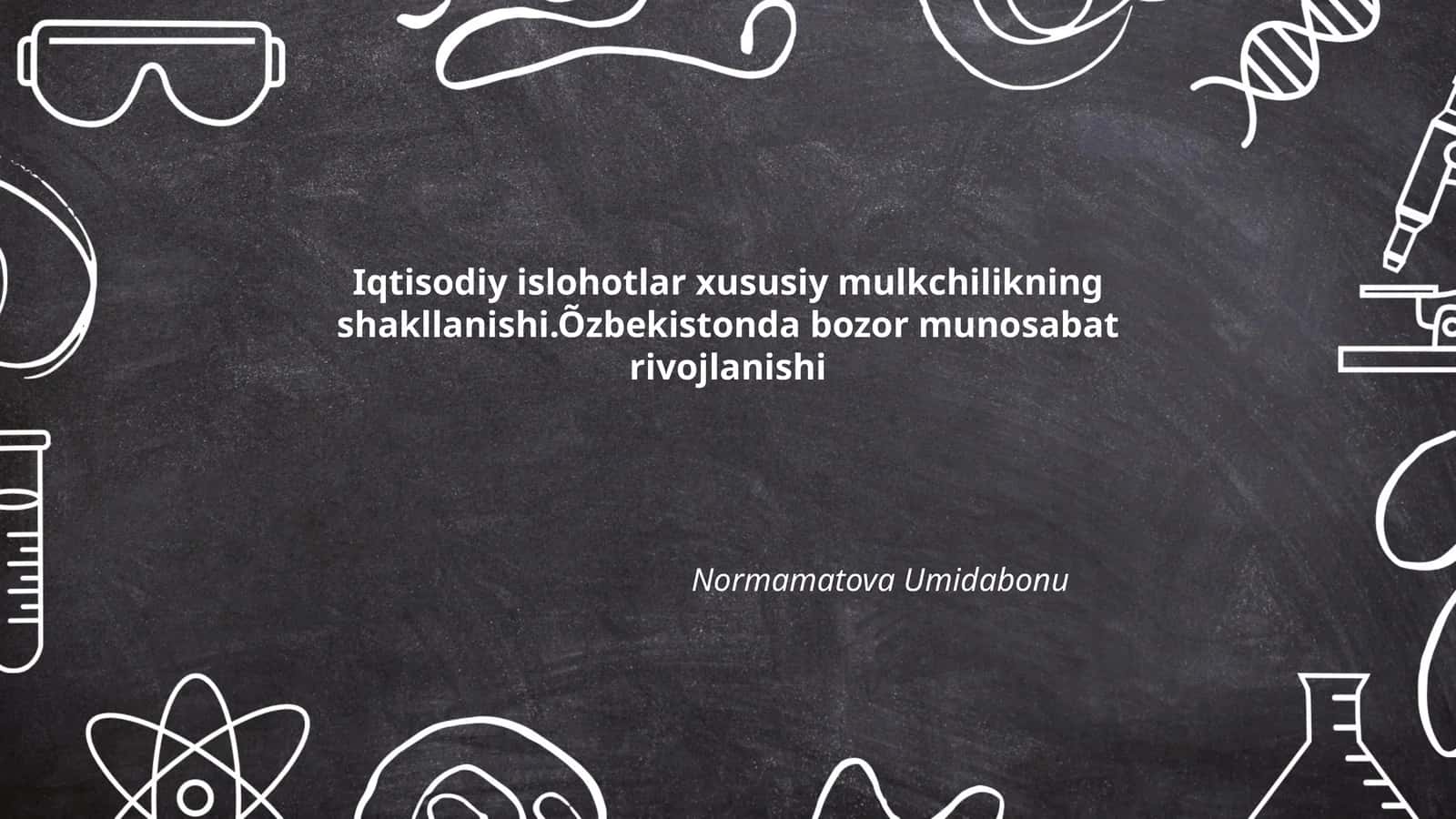 Iqtisodiy islohotlar xususiy mulkchilikning shakllanishi.Õzbekistonda bozor munosabat rivojlanishi