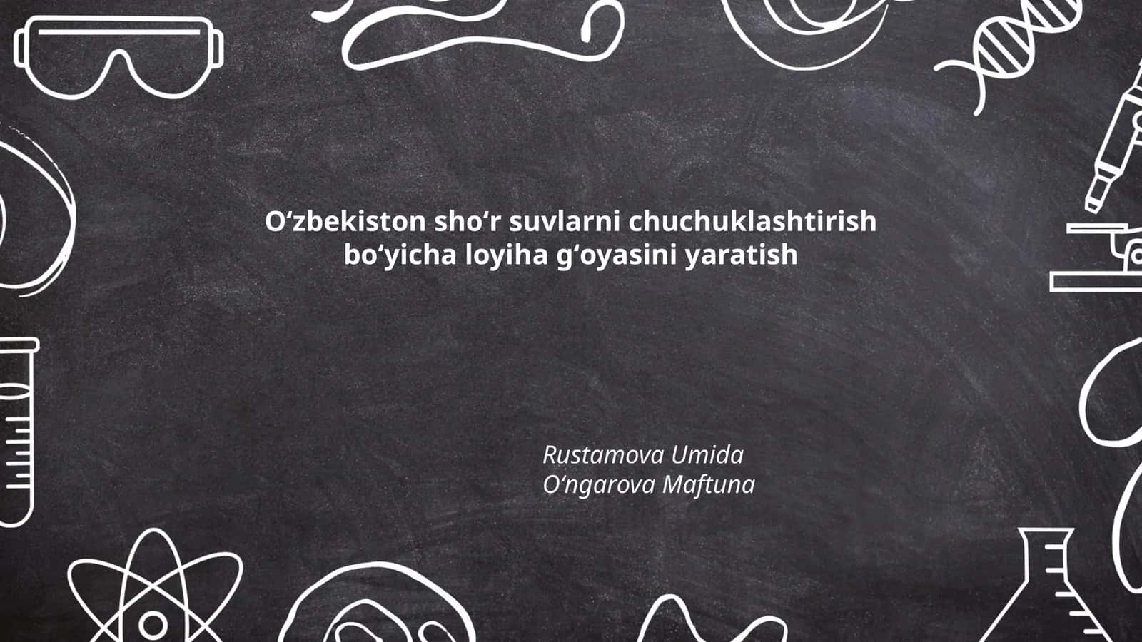 Shoʻr suvlarni chuchuklashtirish boʻyicha loyiha gʻoyasini yaratish