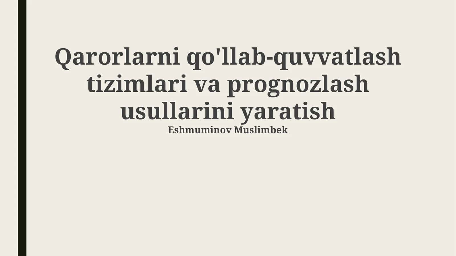 Qaror qabul qilishni qo'llab-quvvatlash tizimlari va prognozlash usullarini yaratish