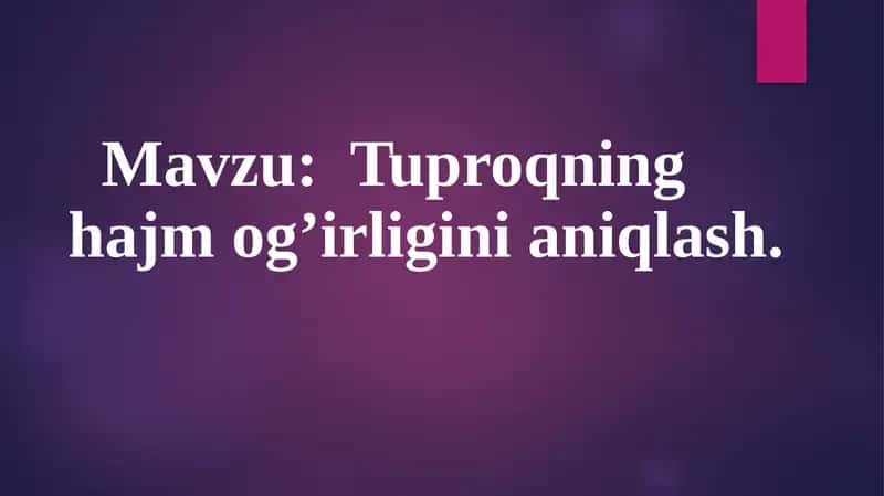 Tuproqning hajm og’irligini aniqlash