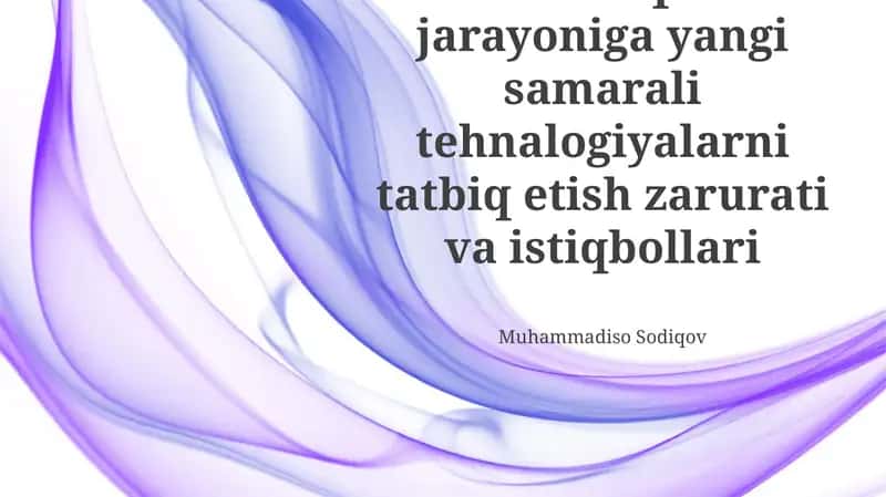 Zamonaviy texnologiyalarni qo'llash afzalliklari