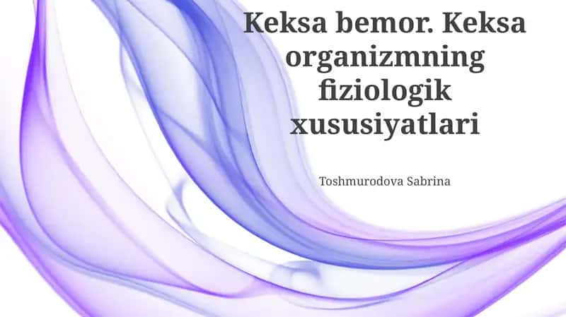 Keksa bemor. Keksa organizmning fiziologik xususiyatlari