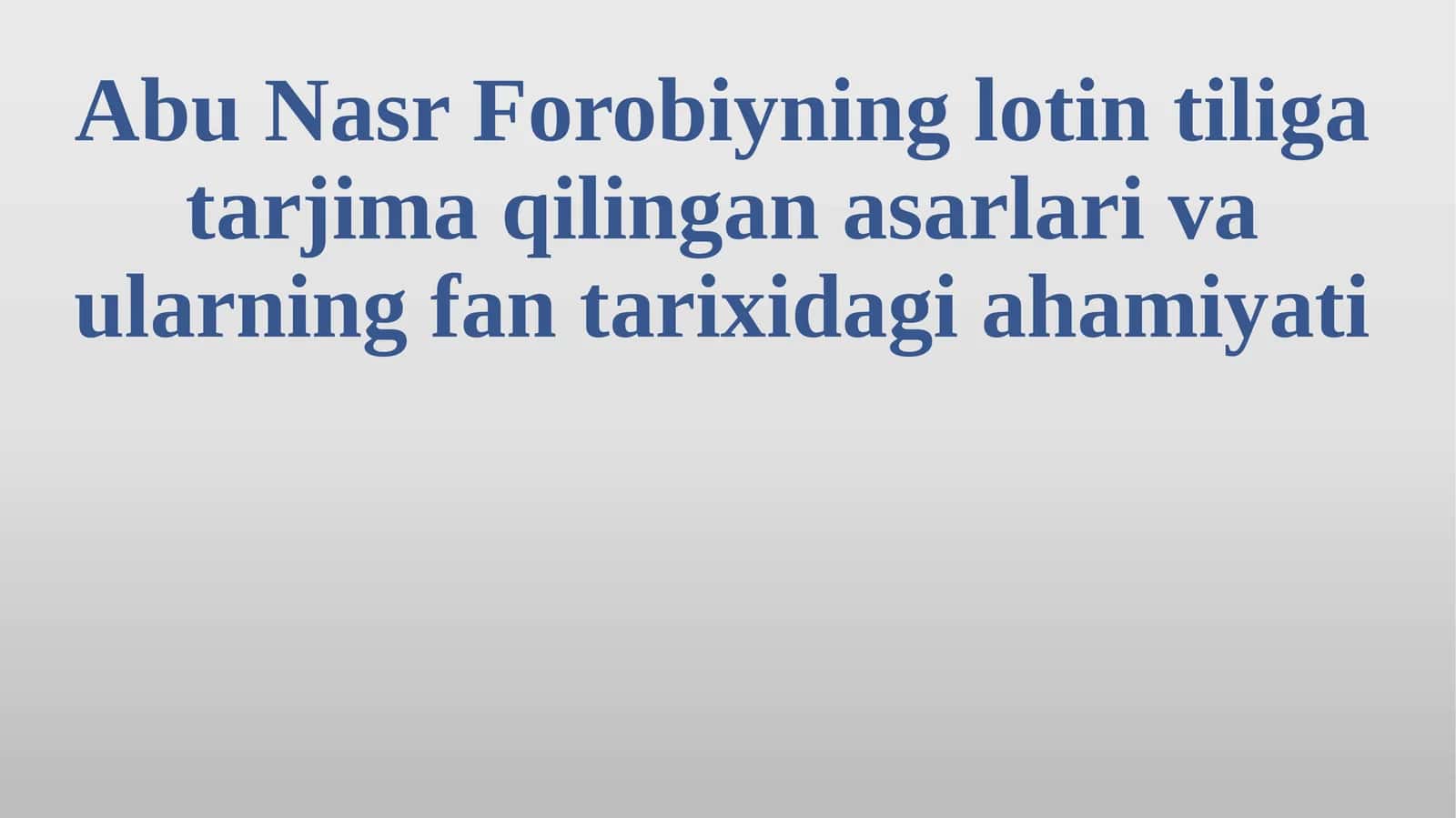 Abu Nasr Forobiyning lotin tiliga tarjima qilingan asarlar va aularning fan tarixi
