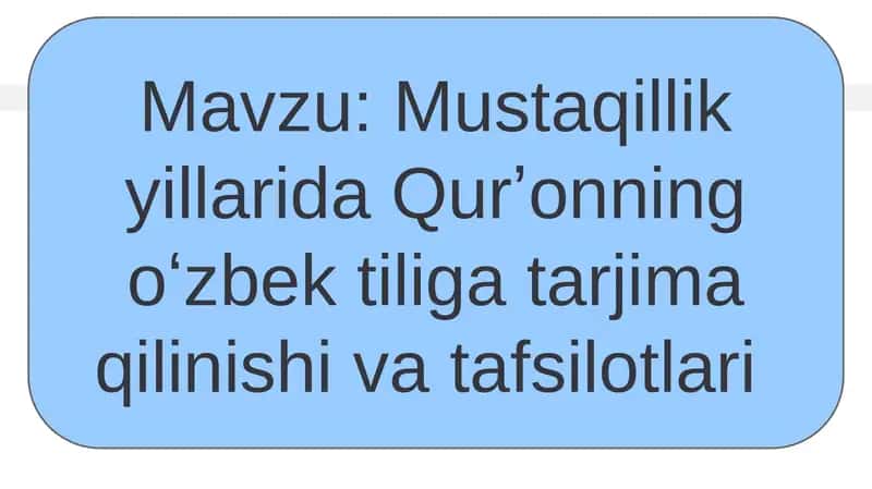Mustaqillik yillarida Qurʼonning oʻzbek tiliga tarjima qilinishi va tafsilotlari