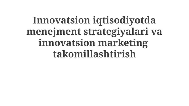 Innovatsion iqtisodiyot va innovatsion marketingning mohiyati