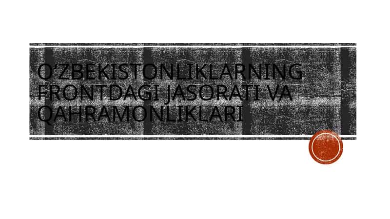 O'zbekistonliklarning frontdagi jasorati va qahramonliklari