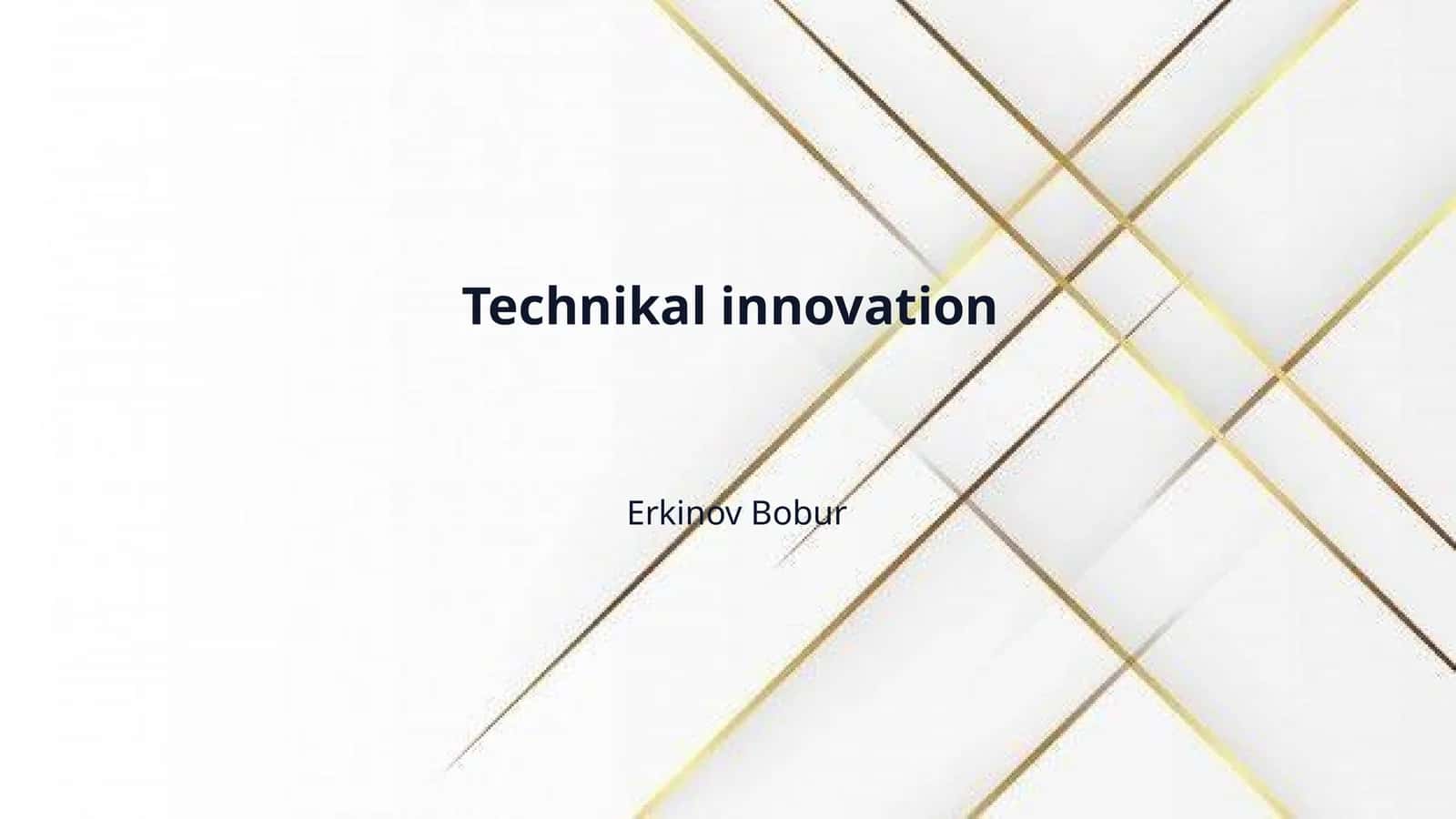 Technikal innovation