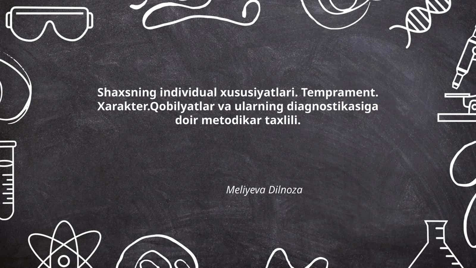 Shaxsning individual xususiyatlari. Temprament. Xarakter.Qobilyatlar va ularning diagnostikasiga doir metodikar taxlili