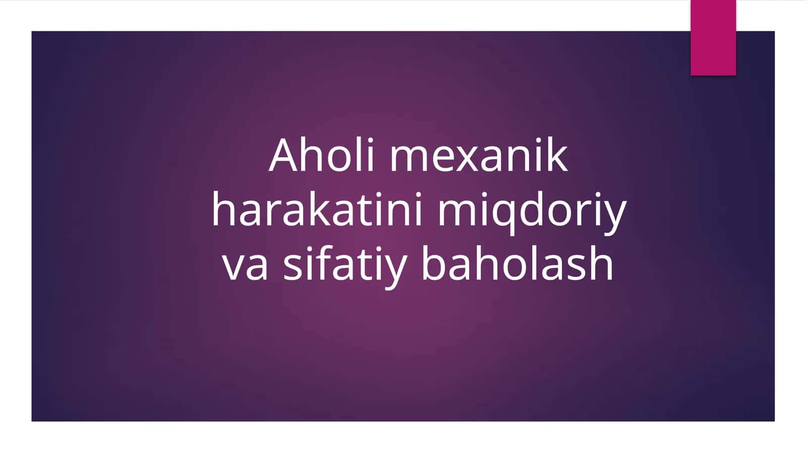 Aholi mexanik harakatini miqdoriy va sifatiy baholash