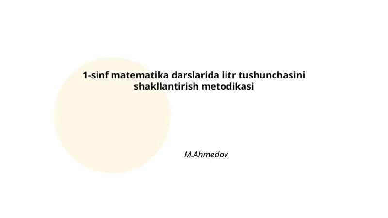 1-sinf matematika darslarida litr tushunchasini shakllantirish metodikasi