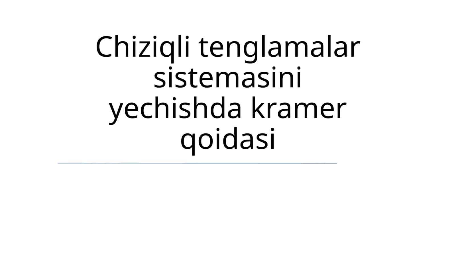 Chiziqli tenglamalar sistemasini yechishda kramer qoidasi