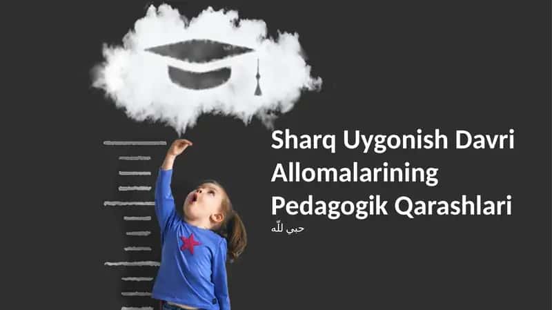 Sharq Uygonish Davri Allomalarining Pedagogik Qarashlari