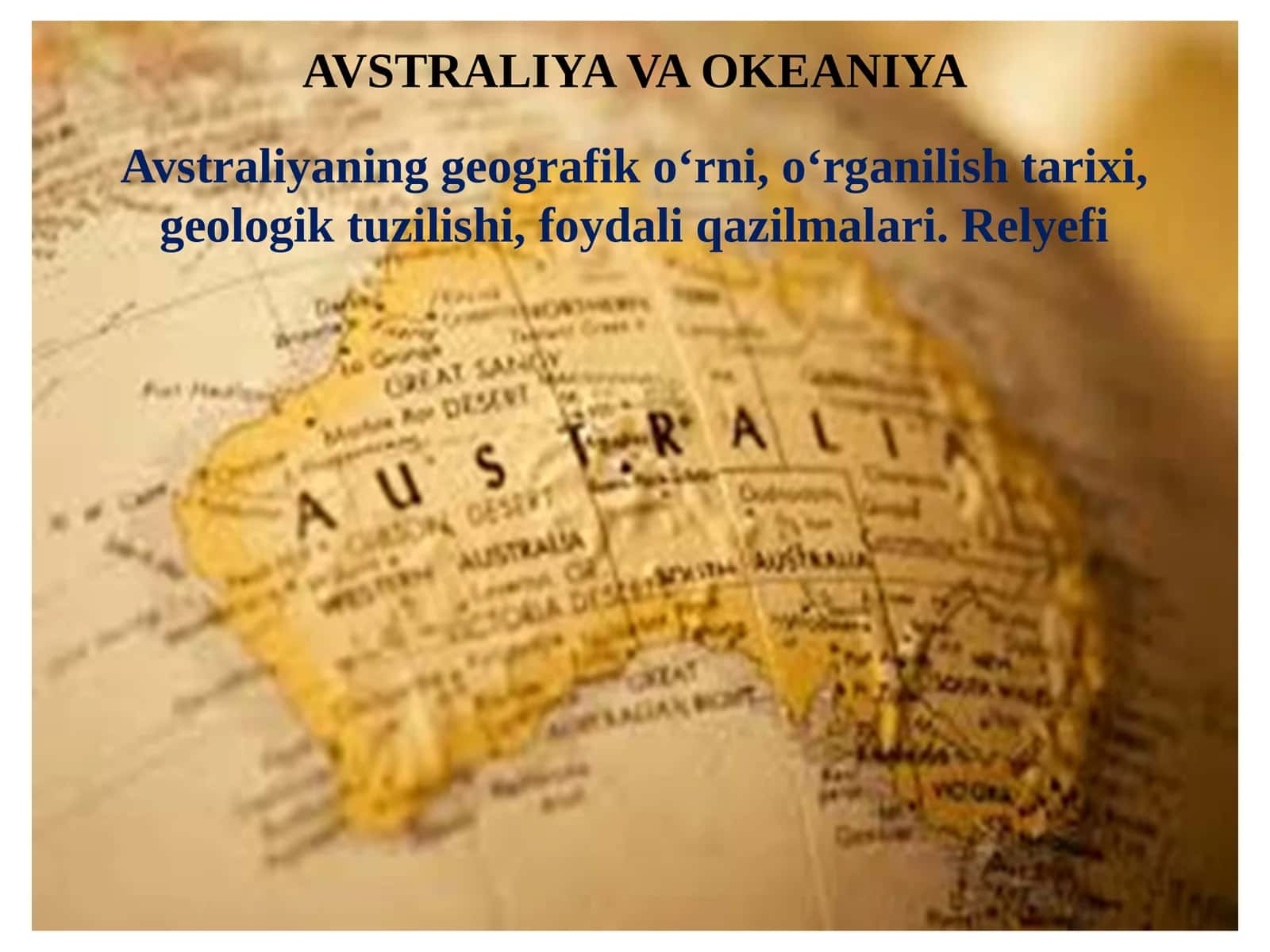 7-sinf Geografiya Avstraliyaning geografik o'rni, o'rganilishi, geologik tuzilishi, foydali qazilmalari va relyefi