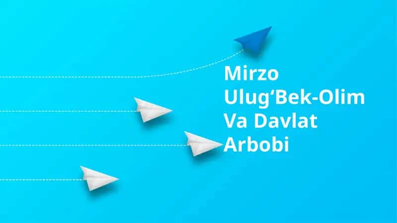 Mirzo UlugʻBek-Olim Va Davlat Arbobi