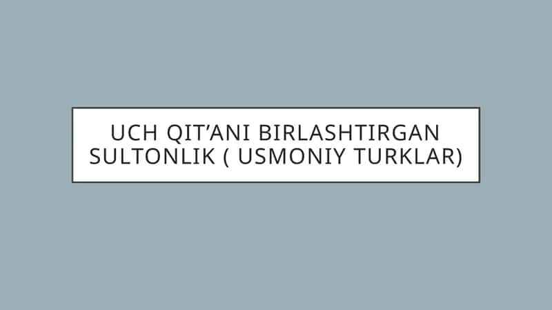 Uch qit’ani birlashtirgan sultonlik ( Usmoniy turklar)