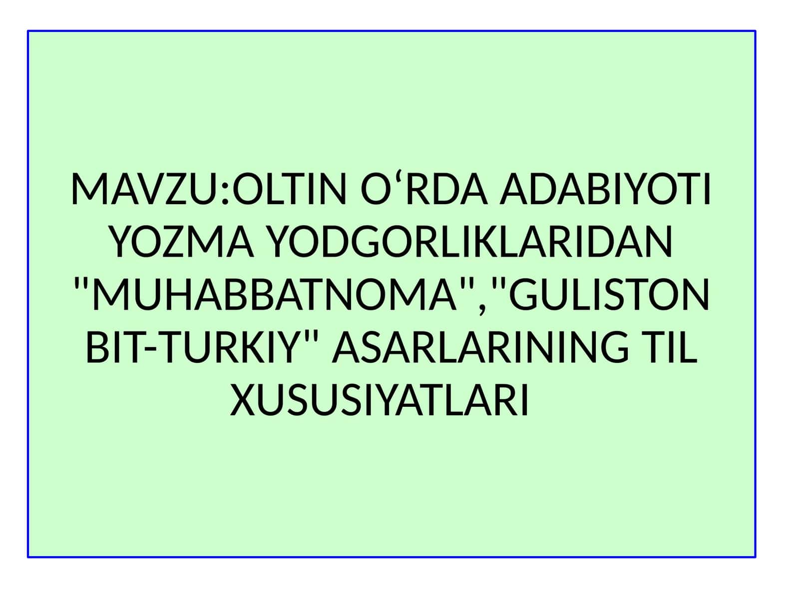 OLTINOʻRDAADABIYOTIYOZMAYODGORLIKLARIDAN"MUHABBATNOMA","GULISTONBIT-TURKIY"ASARLARININGTILXUSUSIYATLARI