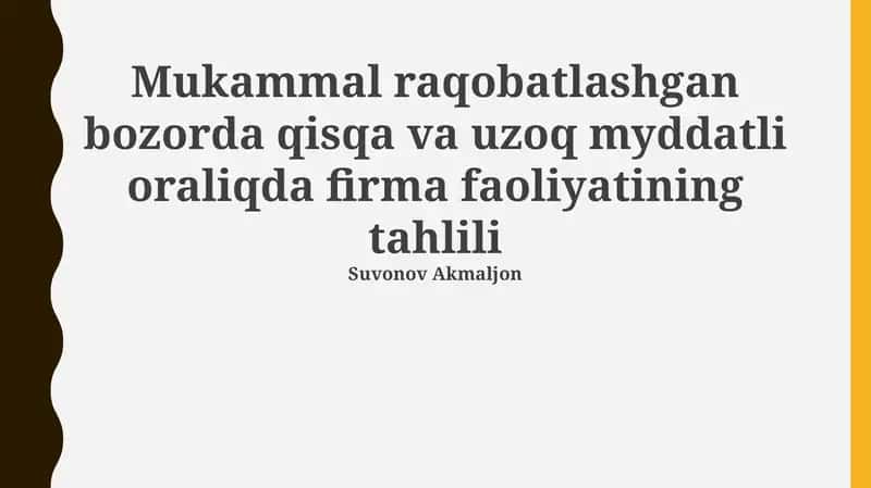 Mukammal raqobatlashgan bozorda qisqa va uzoq myddatli oraliqda firma faoliyatining tahlili