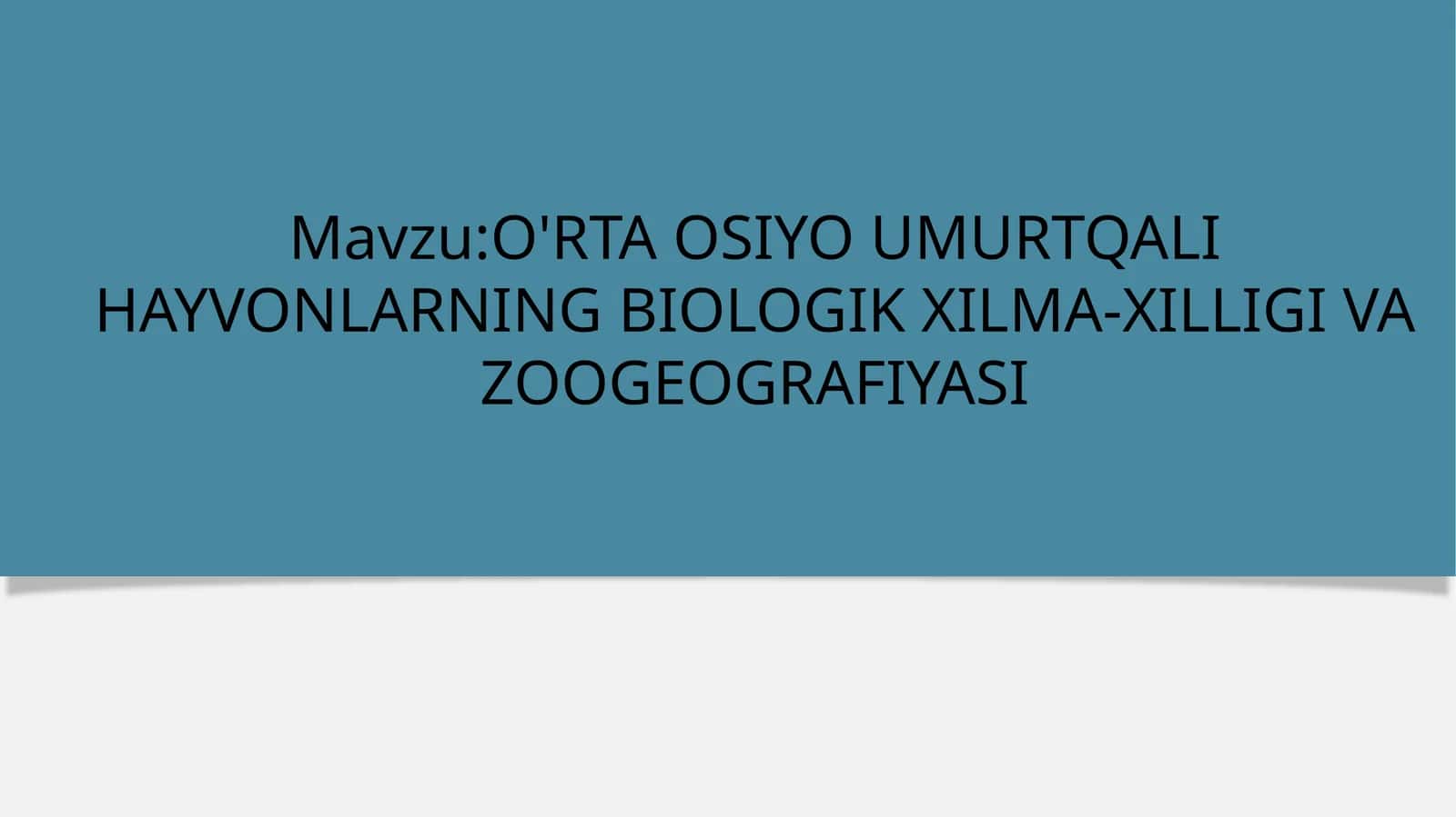 O'RTA OSIYO UMURTQALI HAYVONLARNING BIOLOGIKXILMA-XILLIGI VA ZOOGEOGRAFIYASI
