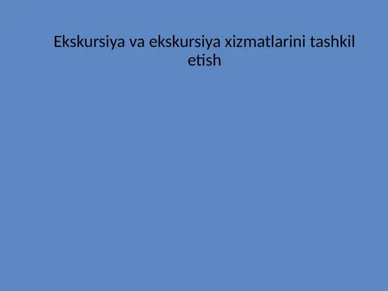 Ekskursiya va ekskursiya xizmatlarini tashkil etish