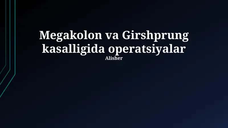 Megakolon va Girshprung kasalligida operatsiyalar