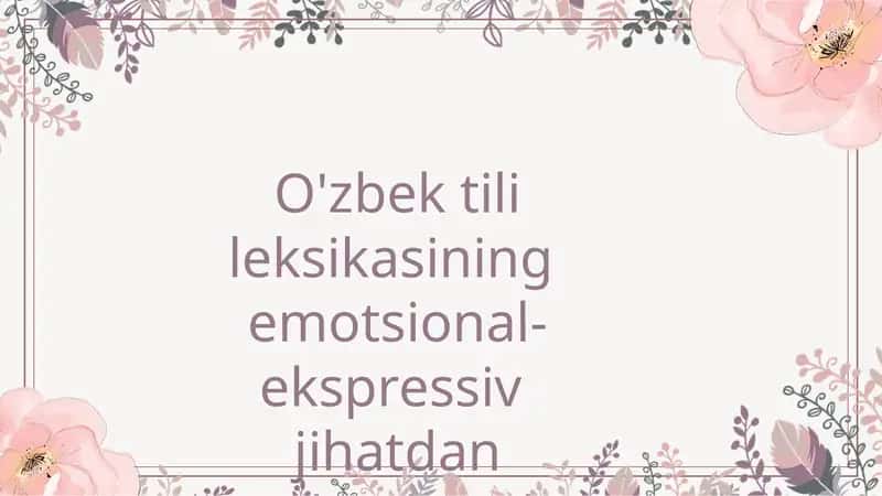O'zbektilileksikasining emotsional-ekspressiv jihatdan qatlamlanishi