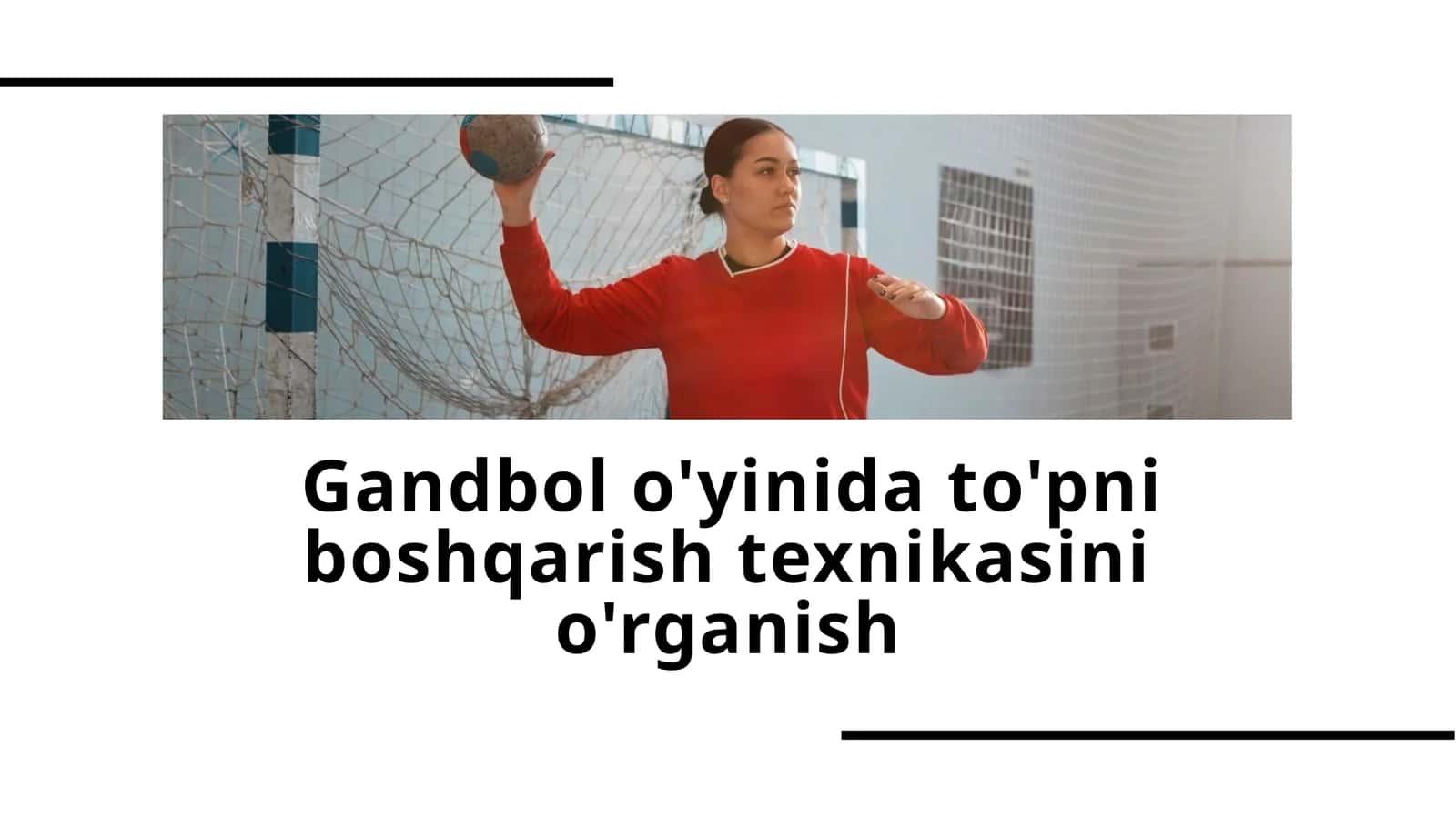 Gandbol o'yinida to'pni boshqarish texnikasini o'rganish