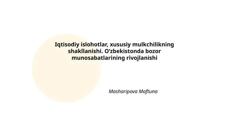 Iqtisodiy islohotlar, xususiy mulkchilikning shakllanishi. Oʻzbekistonda bozor munosabatlarining rivojlanishi