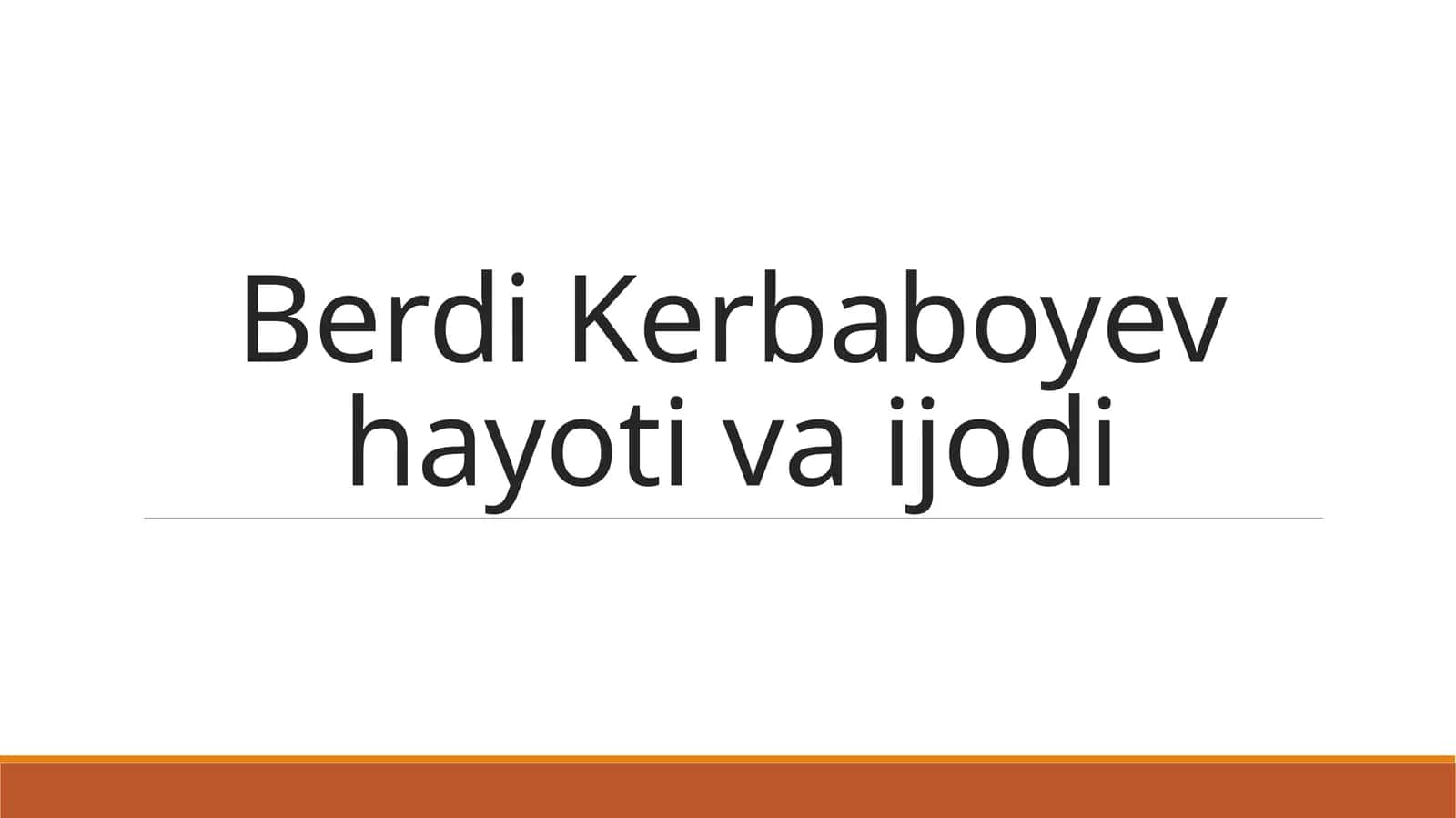 Berdi Kerbaboyev hayoti va ijodi