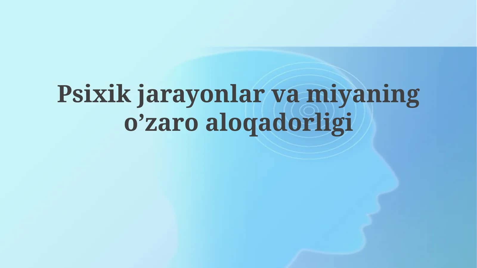 Psixik jarayonlar va miyaning o'zaro aloqadorligi