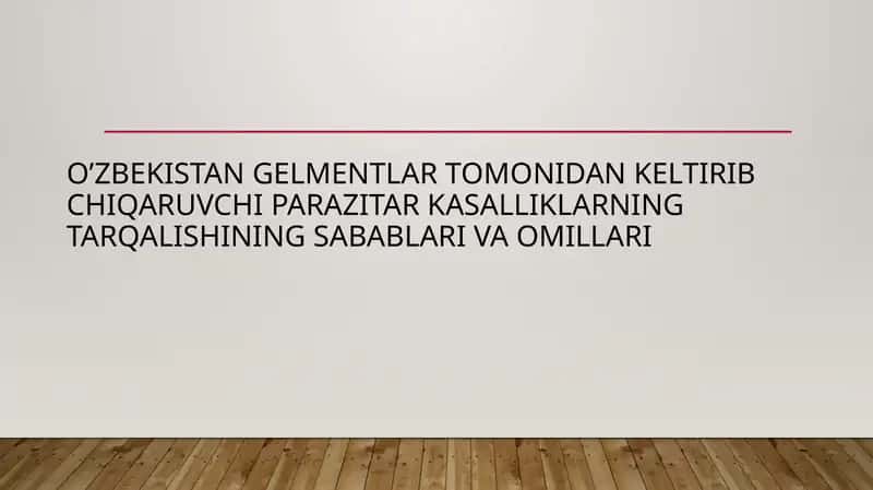 O’zbekistan gelmentlar tomonidan keltirib chiqaruvchi parazitar kasalliklarning tarqalishining sabablari va omillari