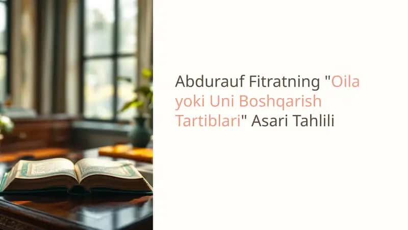 Abdurauf Fitratning "Oila yoki Uni Boshqarish Tartiblari" Asari Tahlili